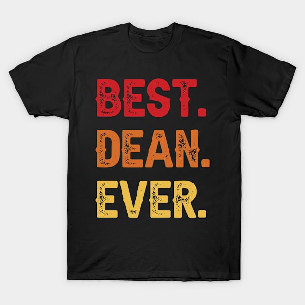 Best DEAN Ever, DEAN Second Name, DEAN Middle Name T-Shirt by confoundca